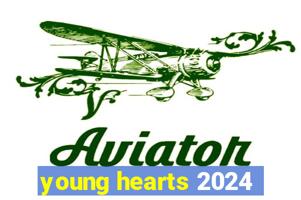 young hearts 2024